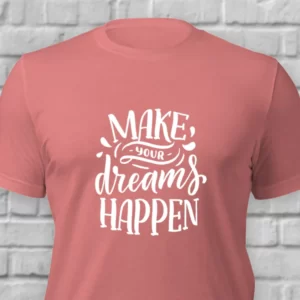 Make Your Dreams Happen T-Shirt