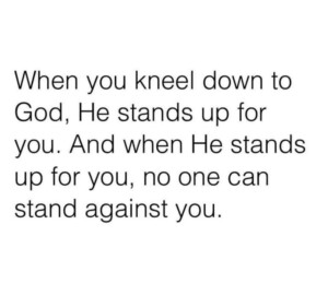 Divine Support: When You Kneel for God, He Stands for You