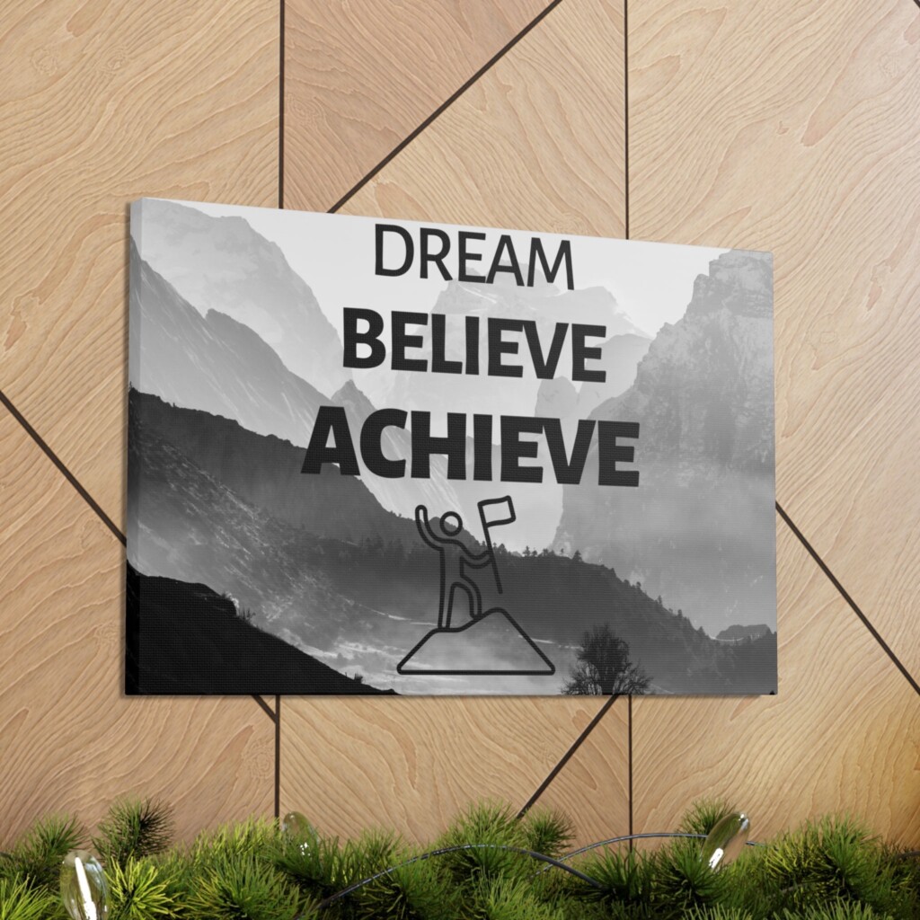 Dream, Believe, Achieved: Inspiring Wall Art for Your Home
