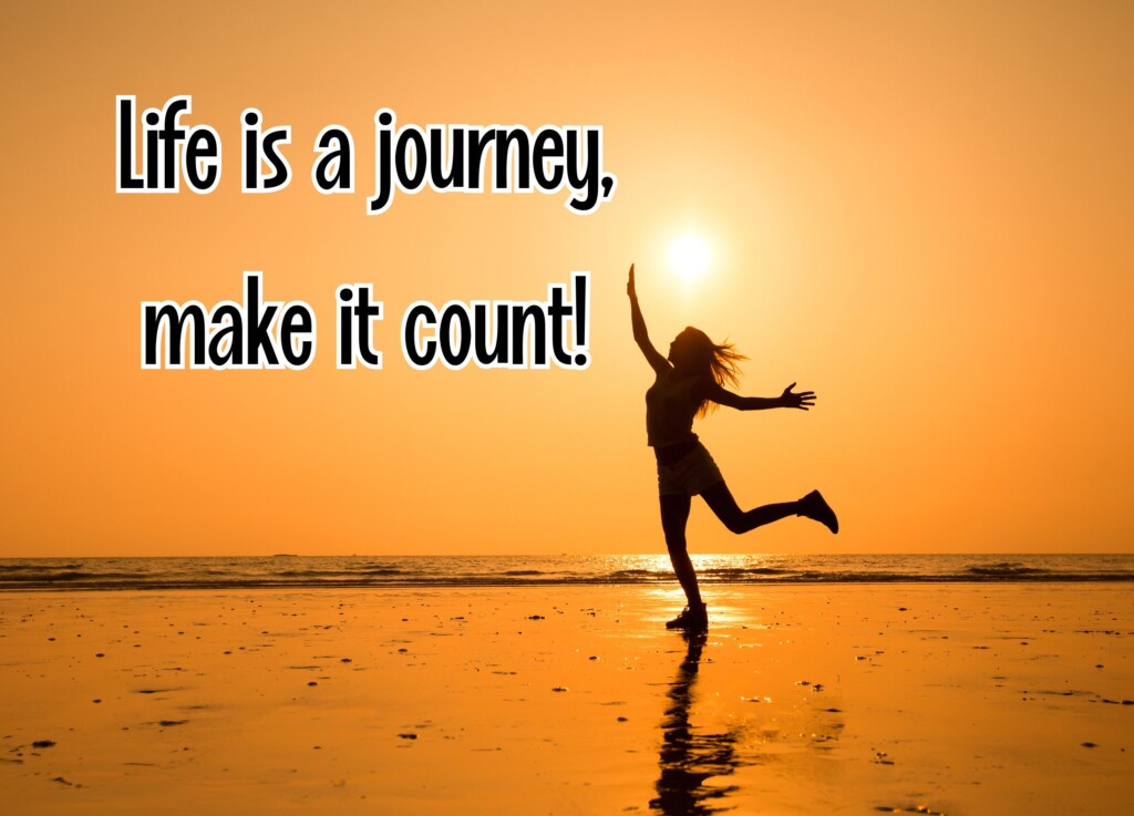 Embracing Life&#8217;s Journey: How to Make the Most of Every Moment