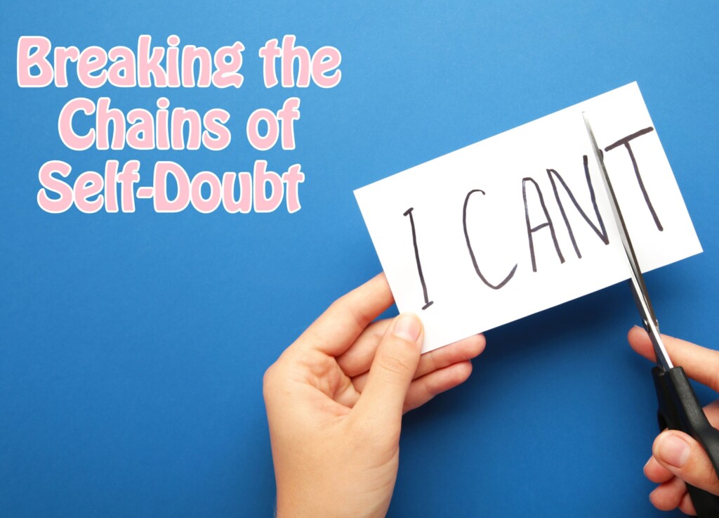 Breaking the Chains of Self-Doubt: How to Believe in Yourself Again