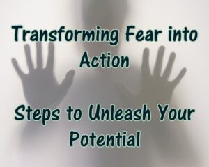 Harness Your Fears: The Blueprint to Unleashing Your Hidden Strengths