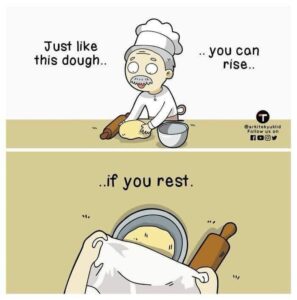 The Secret Ingredient to Success: Rest and Rise Like Dough