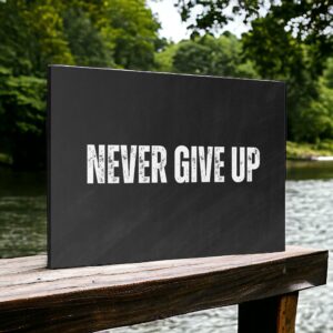 The Power of Perseverance: Never Giving Up, No Matter What